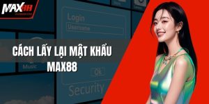 Cách Lấy Lại Mật Khẩu MAX88
