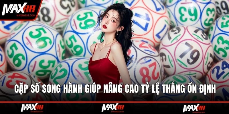 Cặp số song hành giúp nâng cao tỷ lệ thắng ổn định