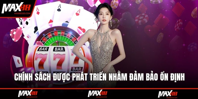 Chính sách được phát triển nhằm đảm bảo ổn định
