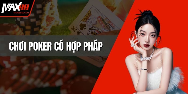 Chơi Poker Có Hợp Pháp