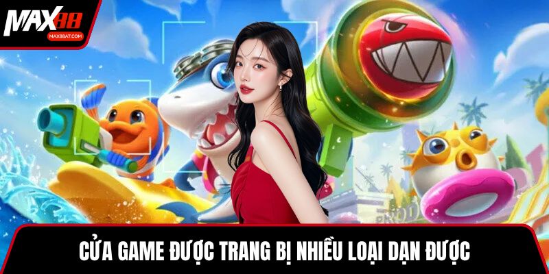 Cửa game được trang bị nhiều loại dạn được