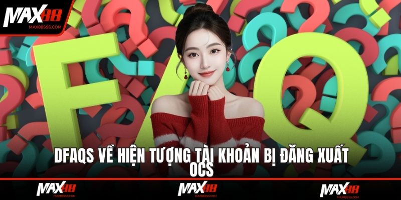 FAQS về hiện tượng tài khoản bị đăng xuất